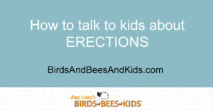 how to talk to kids about erections