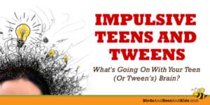 Teen and Tween Impuslive Decisions and What Drives Them