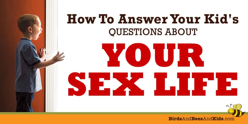 How to answer your kids questions about your sex life