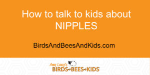 how to talk to kids about nipples