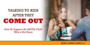 Supporting kids after they come out as gay, lesbian, bi or trans