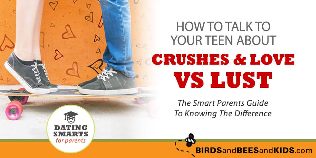 Talk To Your Teen About Crushes, Love and Lust